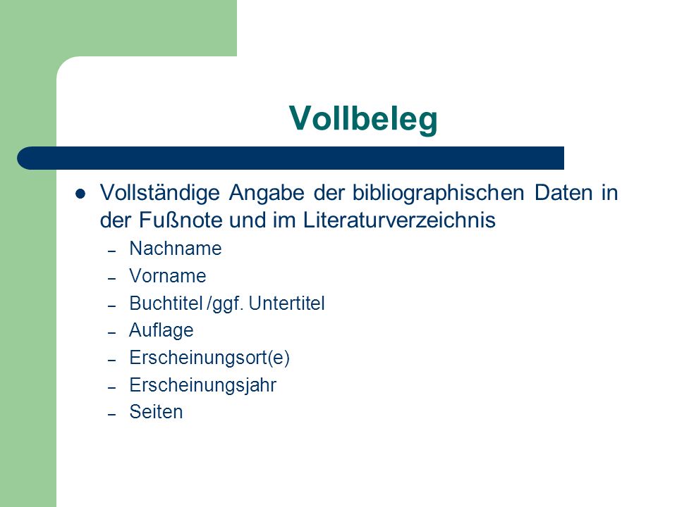 Vollbeleg Vollständige Angabe der bibliographischen Daten in der Fußnote und im Literaturverzeichnis.