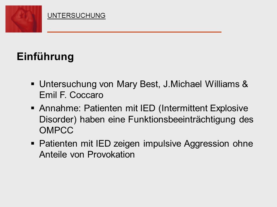 UNTERSUCHUNG Einführung. Untersuchung von Mary Best, J.Michael Williams & Emil F. Coccaro.