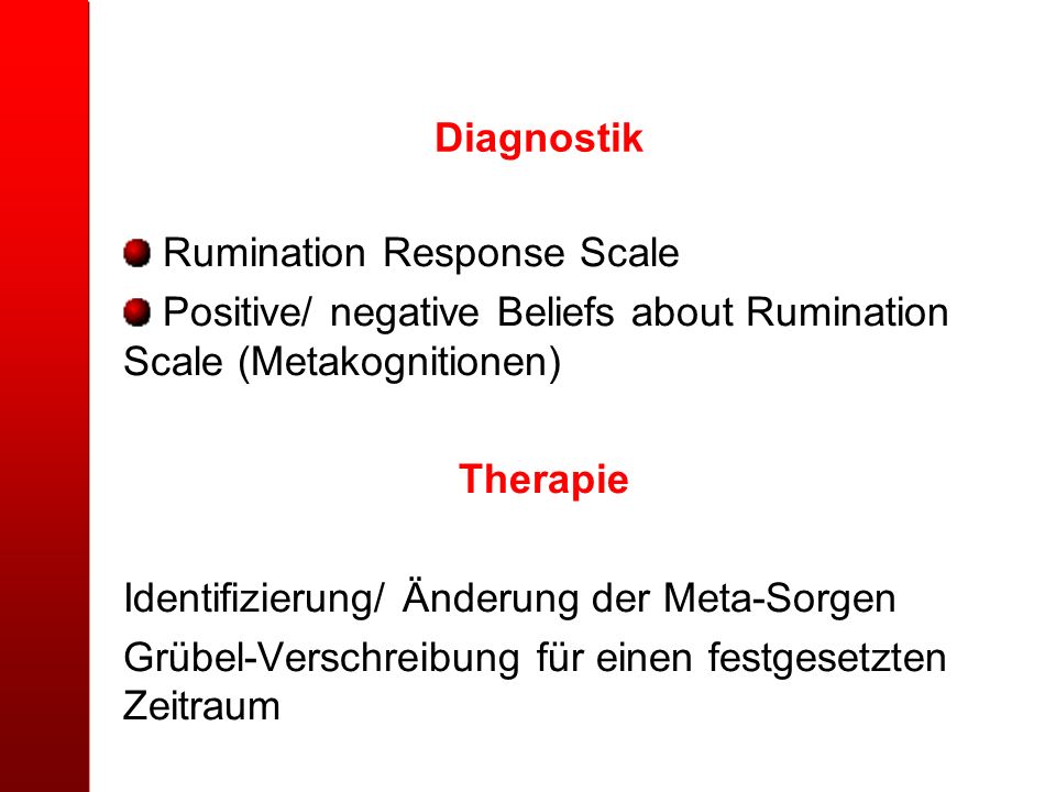 Diagnostik Rumination Response Scale. Positive/ negative Beliefs about Rumination Scale (Metakognitionen)