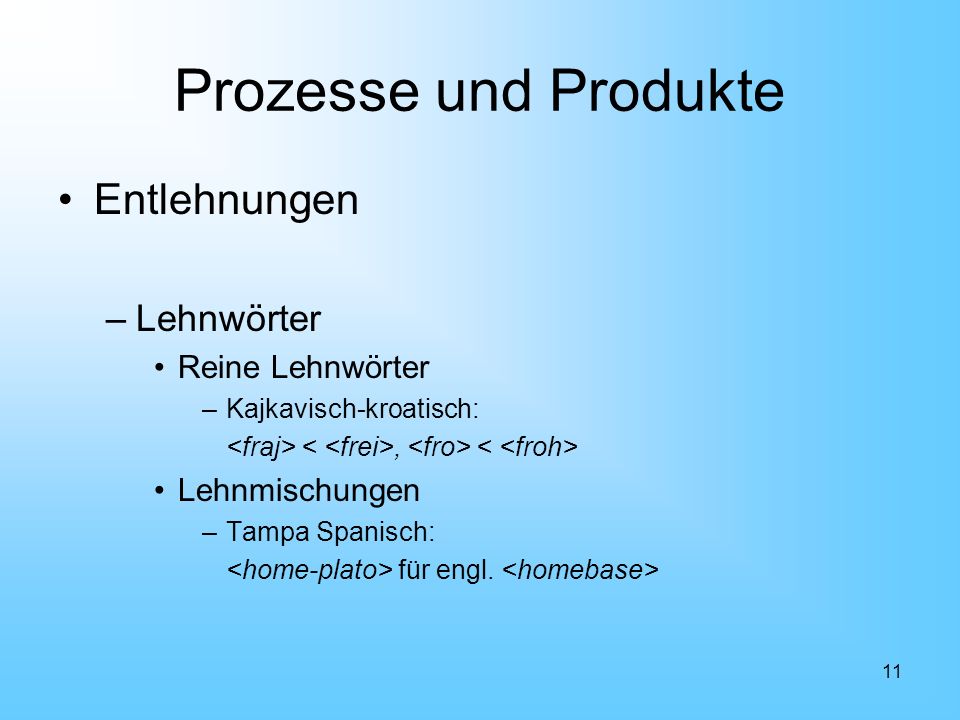 Prozesse und Produkte Entlehnungen Lehnwörter Reine Lehnwörter
