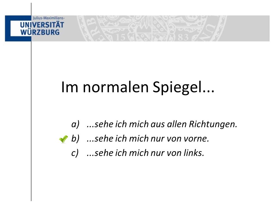 Im normalen Spiegel sehe ich mich aus allen Richtungen.