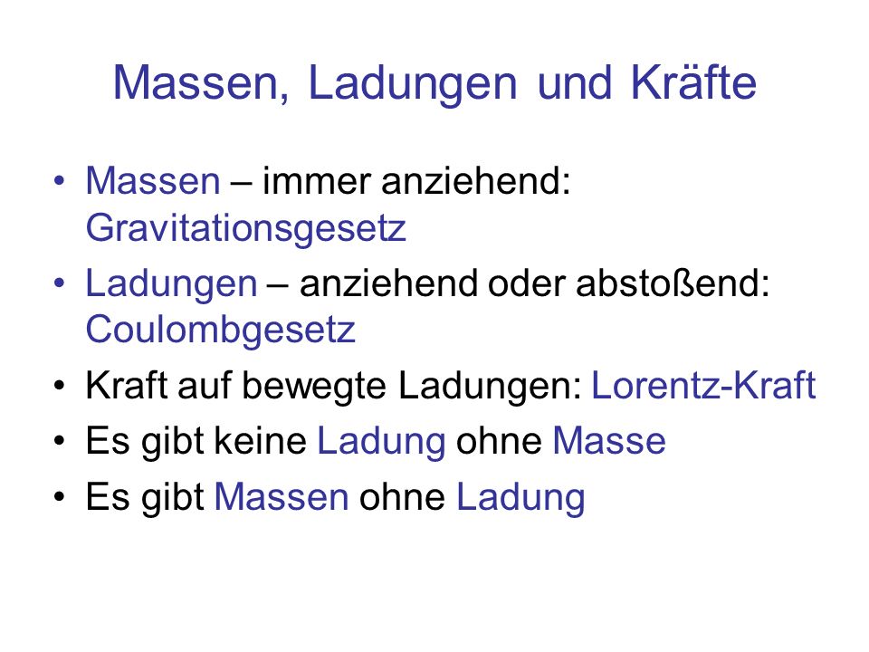 Massen, Ladungen und Kräfte