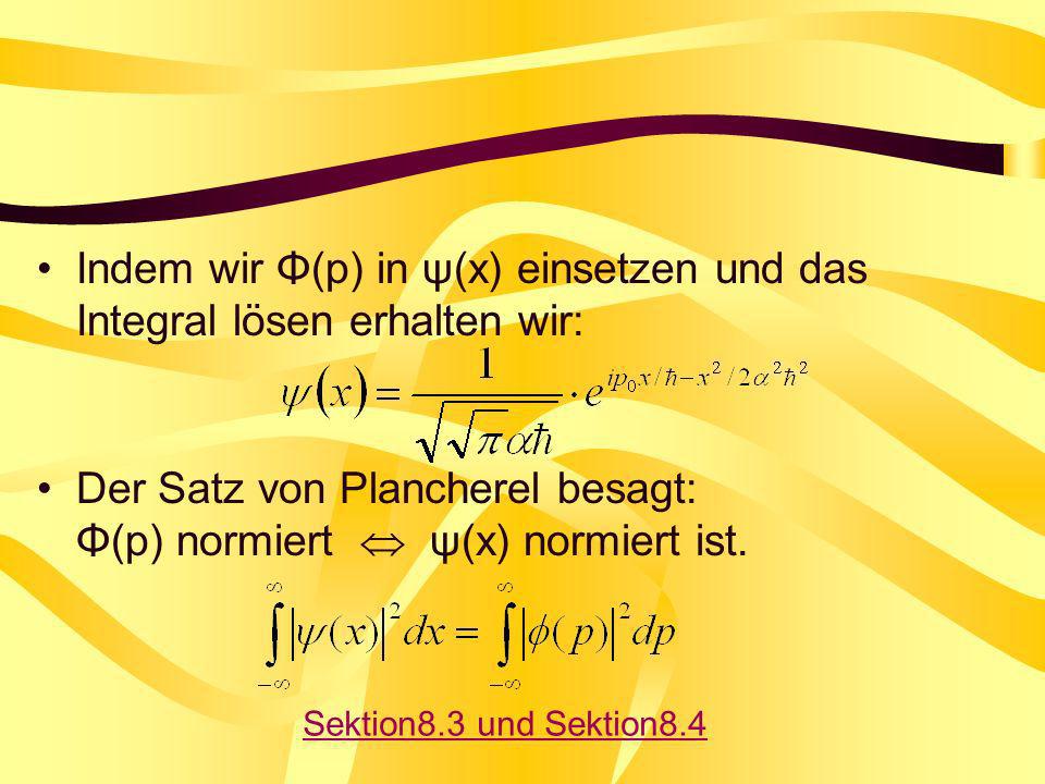 Indem wir Φ(p) in ψ(x) einsetzen und das Integral lösen erhalten wir: