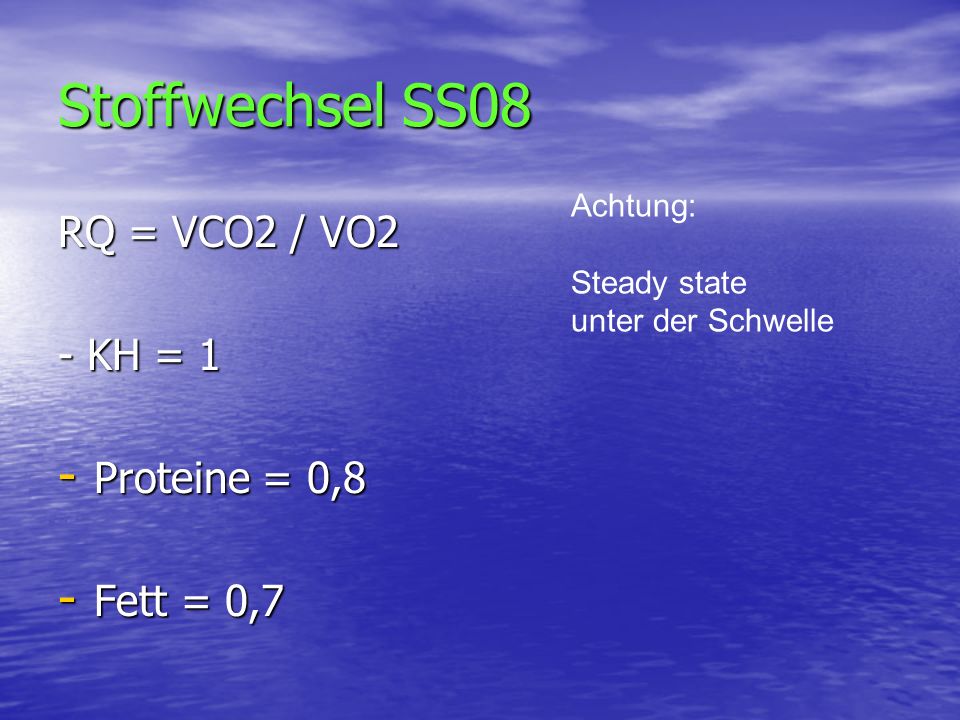 Stoffwechsel SS08 RQ = VCO2 / VO2 - KH = 1 Proteine = 0,8 Fett = 0,7