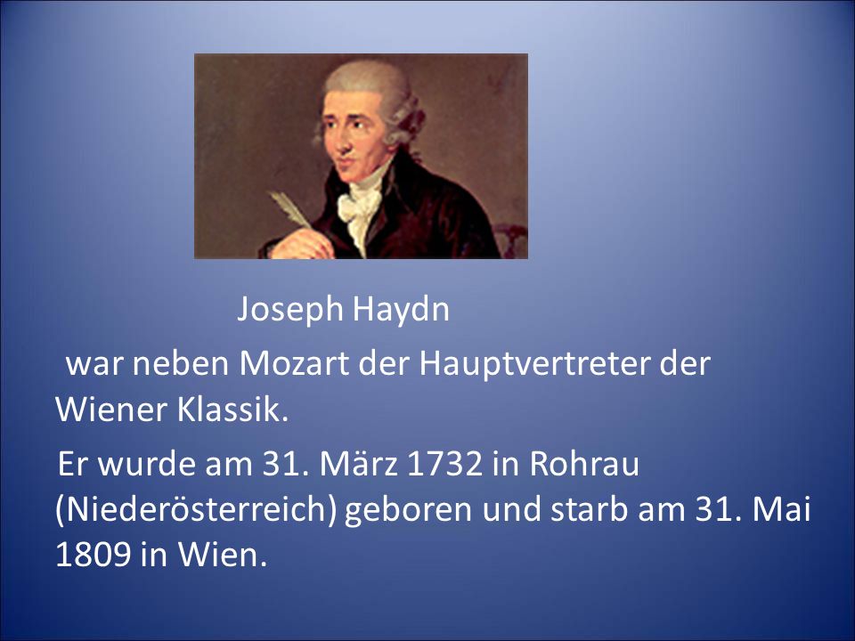 Joseph Haydn war neben Mozart der Hauptvertreter der Wiener Klassik.
