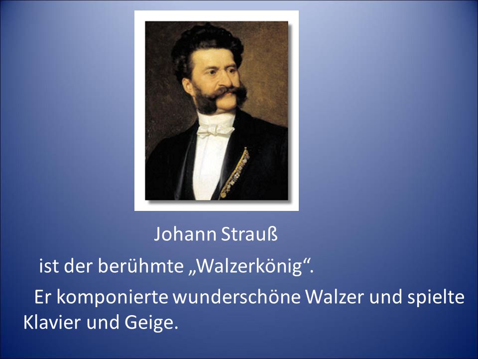 Johann Strauß ist der berühmte „Walzerkönig .