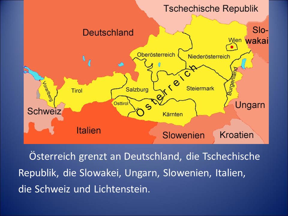 Österreich grenzt an Deutschland, die Tschechische