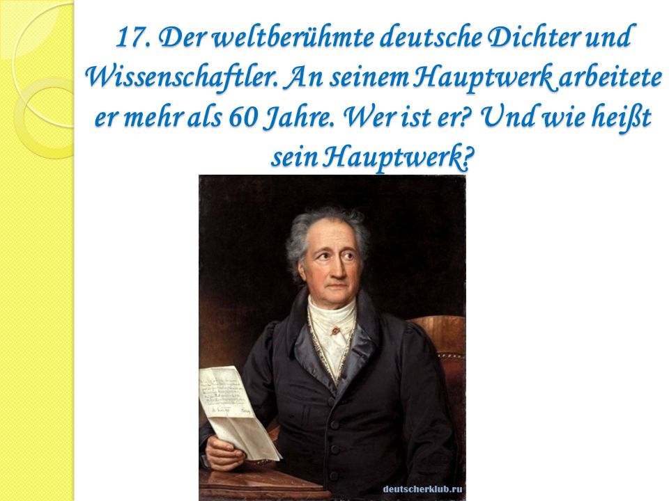 17. Der weltberühmte deutsche Dichter und Wissenschaftler