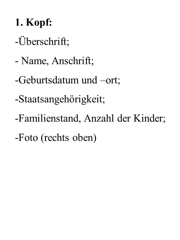 1. Kopf: Überschrift; Name, Anschrift; Geburtsdatum und –ort; Staatsangehörigkeit; Familienstand, Anzahl der Kinder;