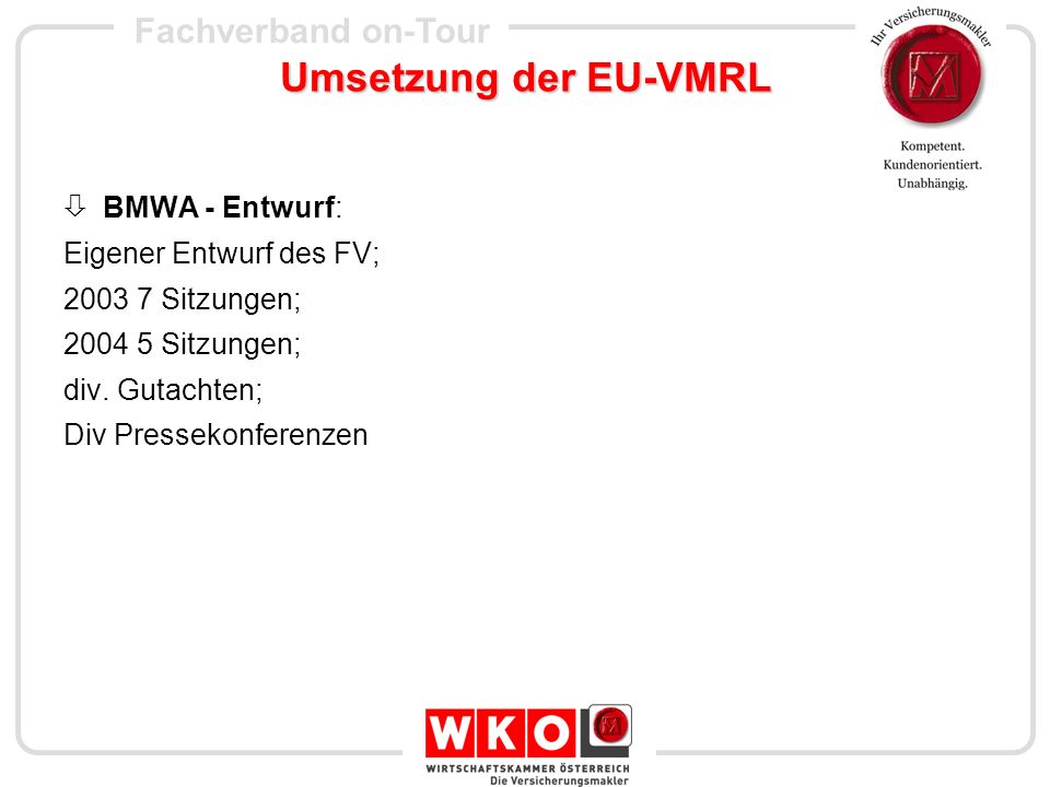 Umsetzung der EU-VMRL BMWA - Entwurf: Eigener Entwurf des FV;