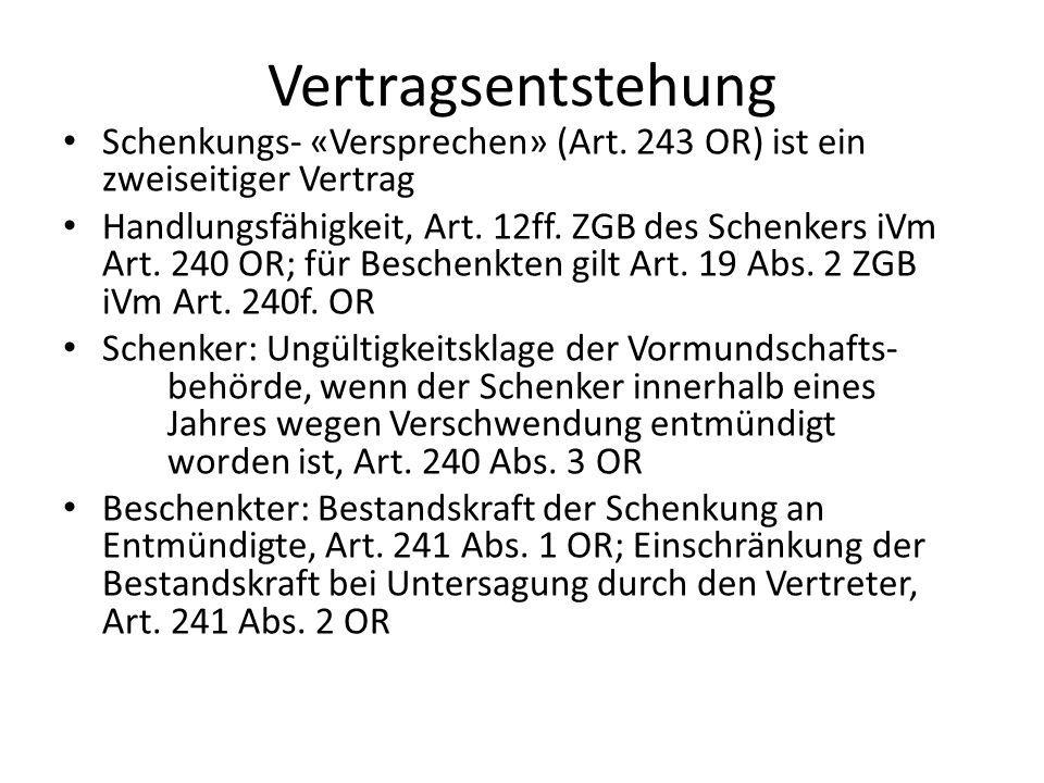 Vertragsentstehung Schenkungs- «Versprechen» (Art. 243 OR) ist ein zweiseitiger Vertrag.