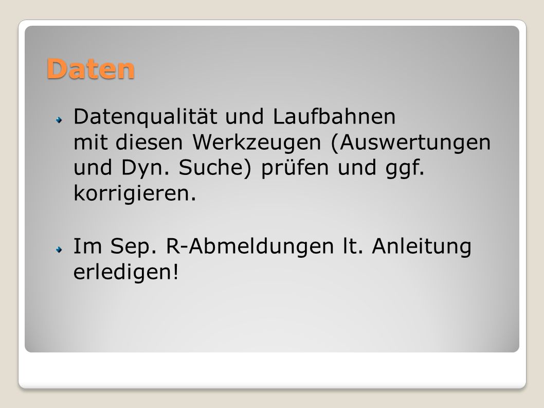 Daten Datenqualität und Laufbahnen mit diesen Werkzeugen (Auswertungen und Dyn. Suche) prüfen und ggf. korrigieren.