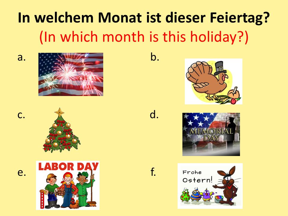 In welchem Monat ist dieser Feiertag. (In which month is this holiday