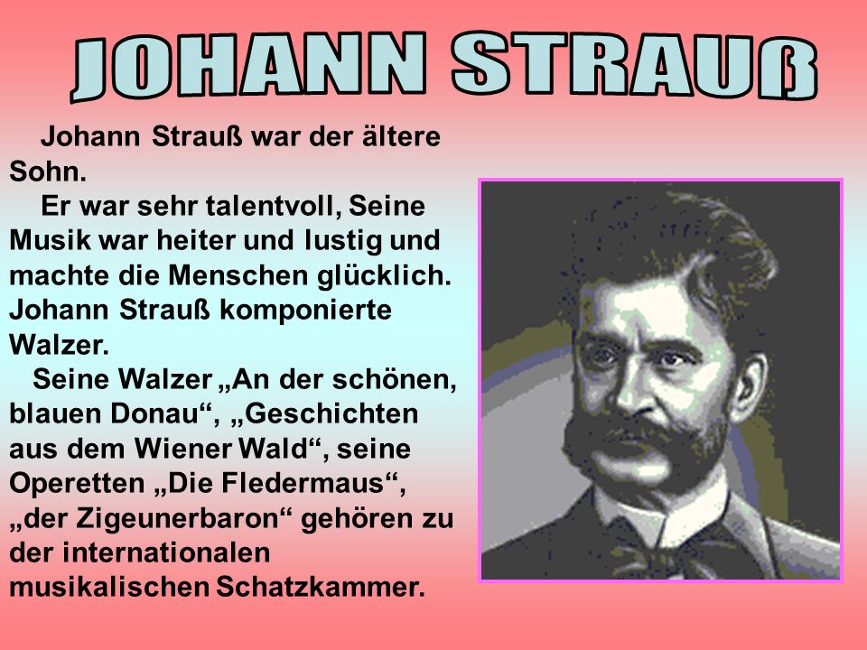 JOHANN STRAUß Johann Strauß war der ältere Sohn.