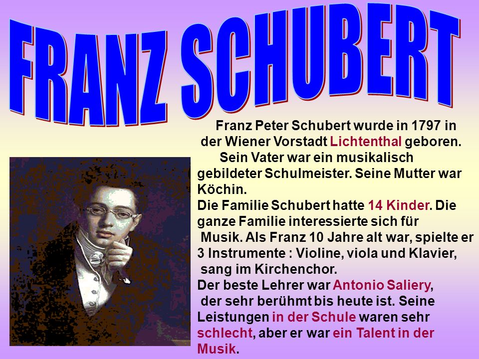 FRANZ SCHUBERT Franz Peter Schubert wurde in 1797 in