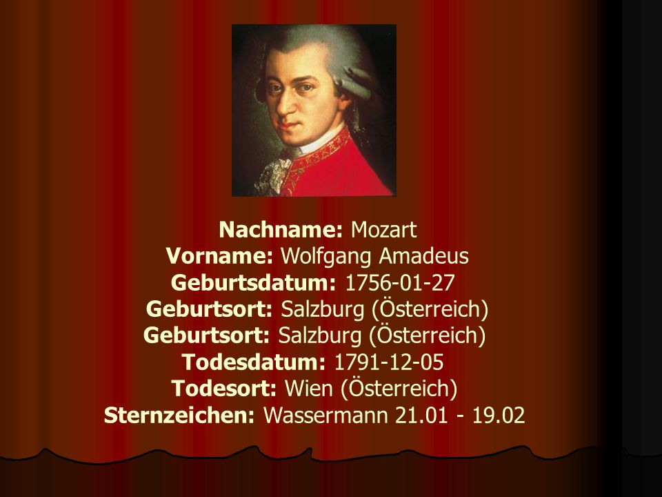 Vorname: Wolfgang Amadeus Geburtsdatum:
