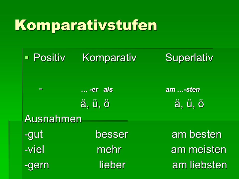 Komparativstufen Positiv Komparativ Superlativ - … -er als am …-sten