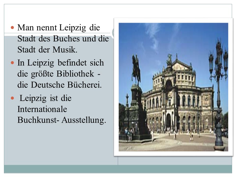 Man nennt Leipzig die Stadt des Buches und die Stadt der Musik.