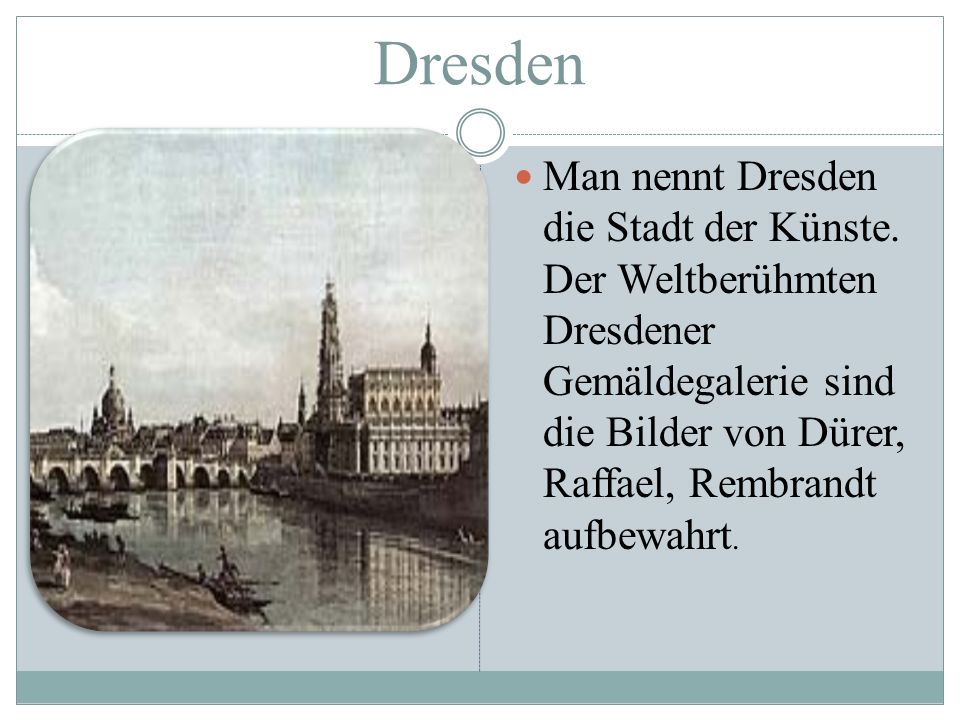 Dresden Man nennt Dresden die Stadt der Künste.