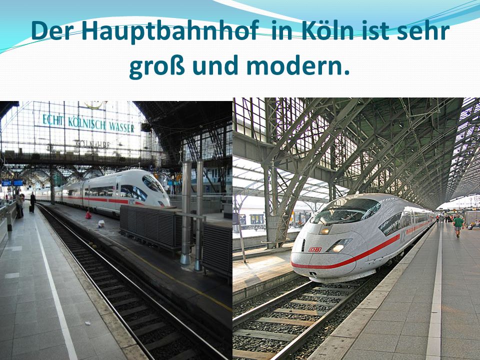 Der Hauptbahnhof in Köln ist sehr groß und modern.