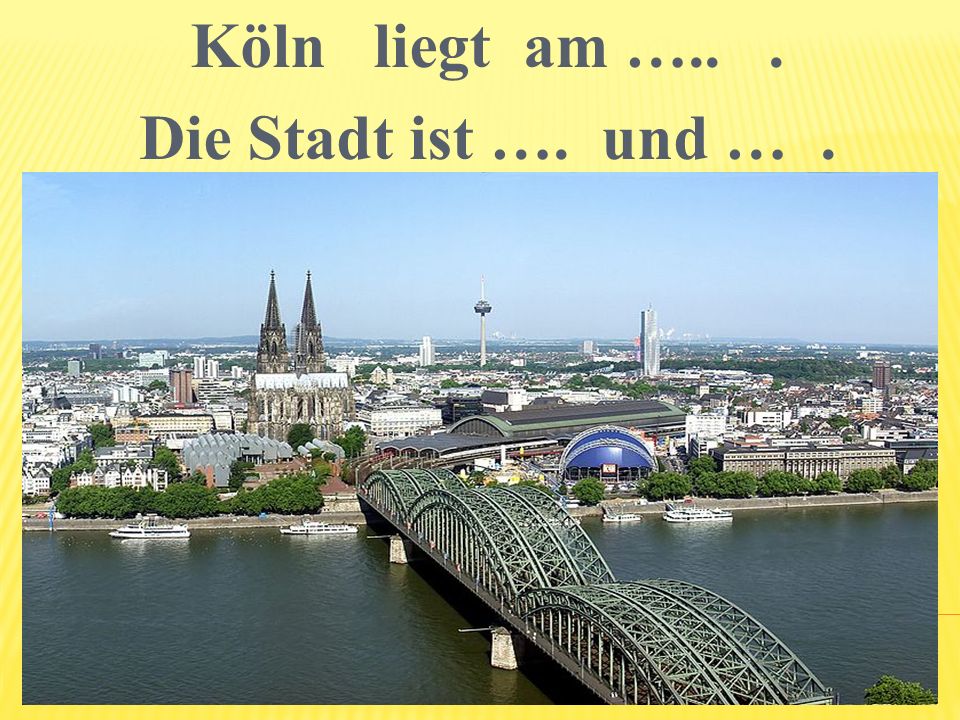 Köln liegt am ….. . Die Stadt ist …. und … .