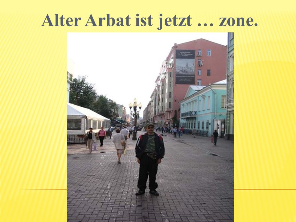 Alter Arbat ist jetzt … zone.
