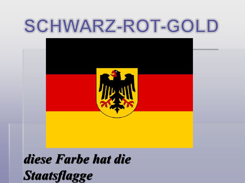 SCHWARZ-ROT-GOLD diese Farbe hat die Staatsflagge