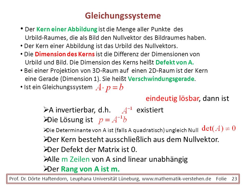 Gleichungssysteme Der Kern einer Abbildung ist die Menge aller Punkte des Urbild-Raumes, die als Bild den Nullvektor des Bildraumes haben.