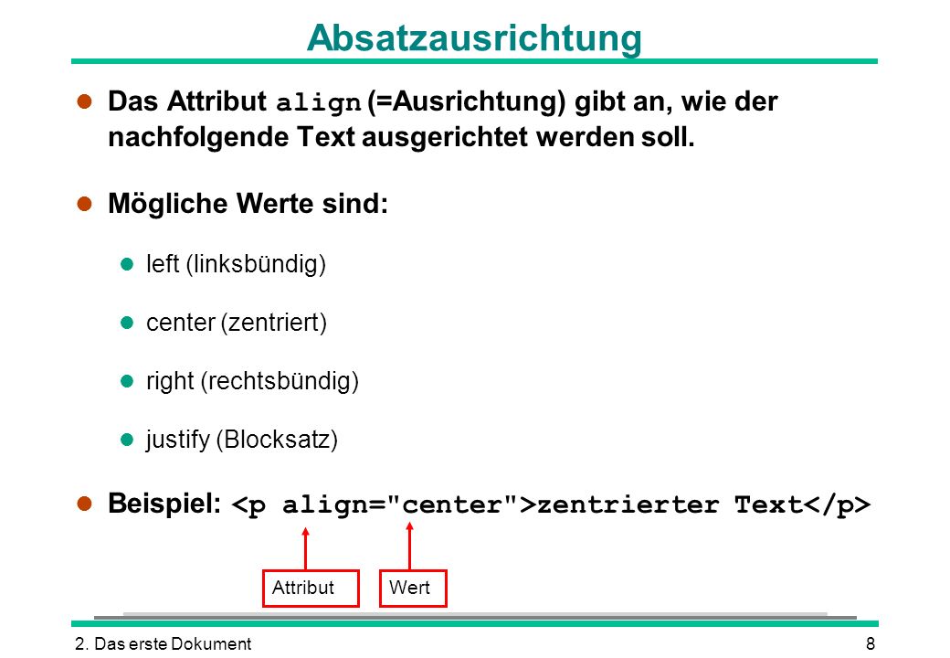 Absatzausrichtung Das Attribut align (=Ausrichtung) gibt an, wie der nachfolgende Text ausgerichtet werden soll.