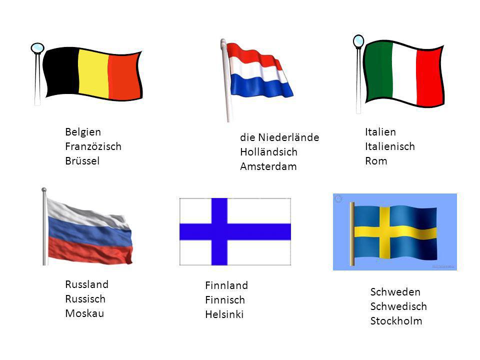 Belgien Franzözisch. Brüssel. Italien. Italienisch. Rom. die Niederlände. Holländsich. Amsterdam.