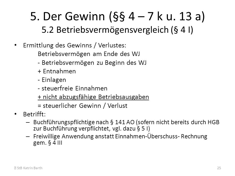 5. Der Gewinn (§§ 4 – 7 k u. 13 a) 5.2 Betriebsvermögensvergleich (§ 4 I)