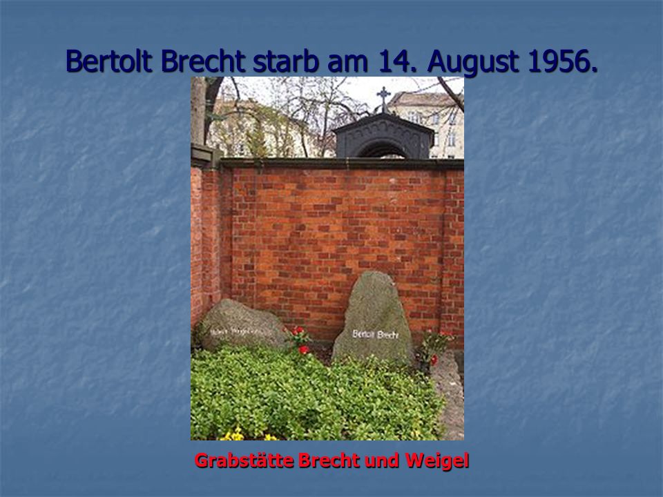 Bertolt Brecht starb am 14. August 1956.