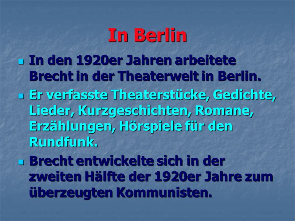 In Berlin In den 1920er Jahren arbeitete Brecht in der Theaterwelt in Berlin.