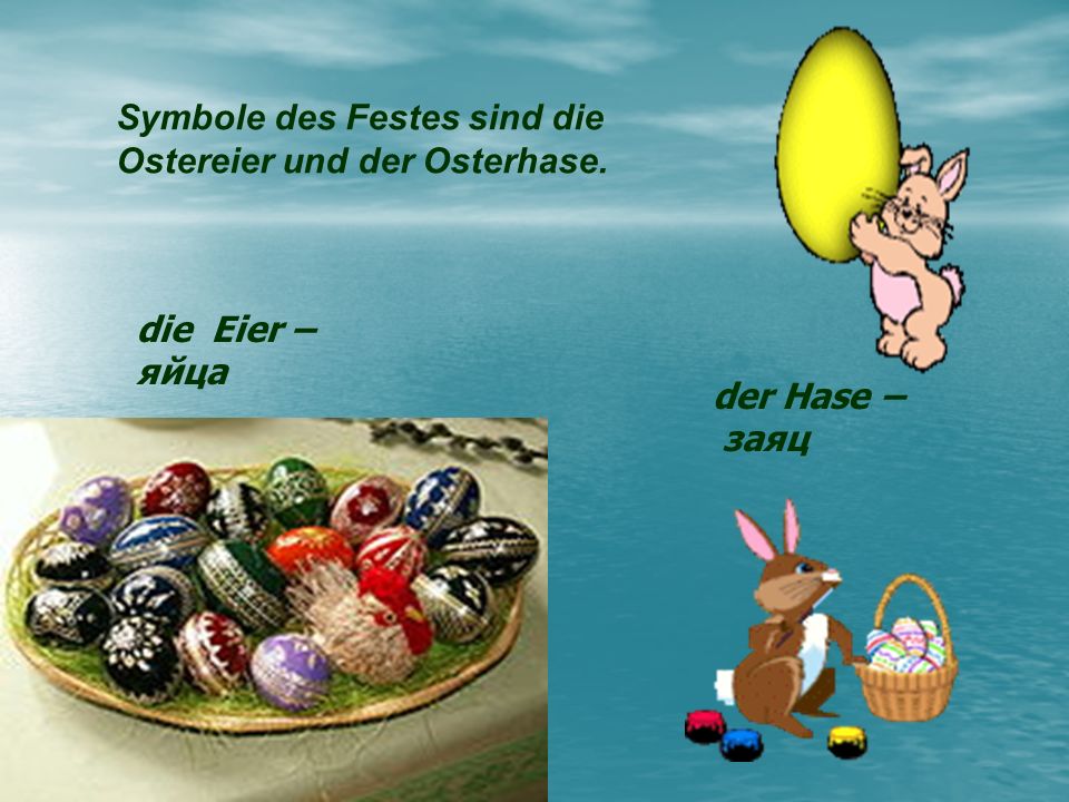 Symbole des Festes sind die Ostereier und der Osterhase.