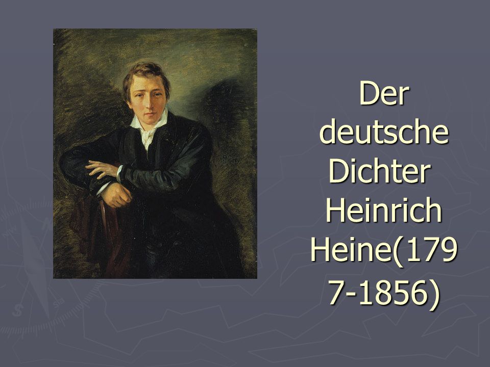 Der deutsche Dichter Heinrich Heine( )