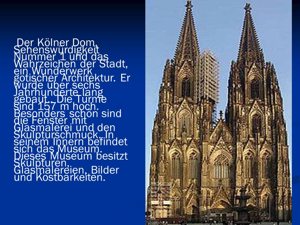 Der Kölner Dom, Sehenswürdigkeit Nummer 1 und das Wahrzeichen der Stadt, ein Wunderwerk gotischer Architektur.