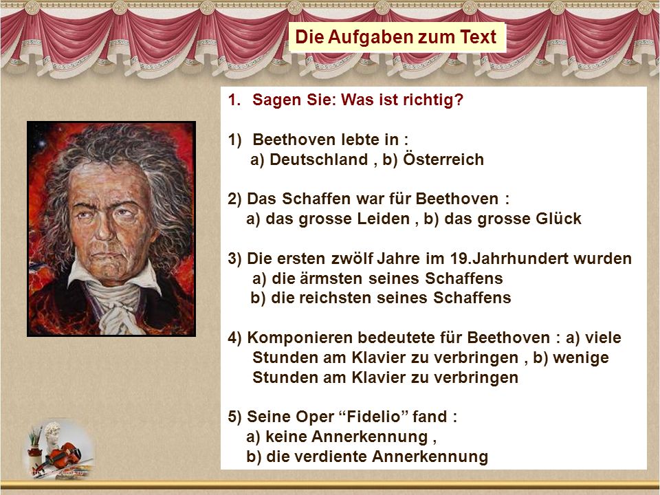 Die Aufgaben zum Text Sagen Sie: Was ist richtig Beethoven lebte in :