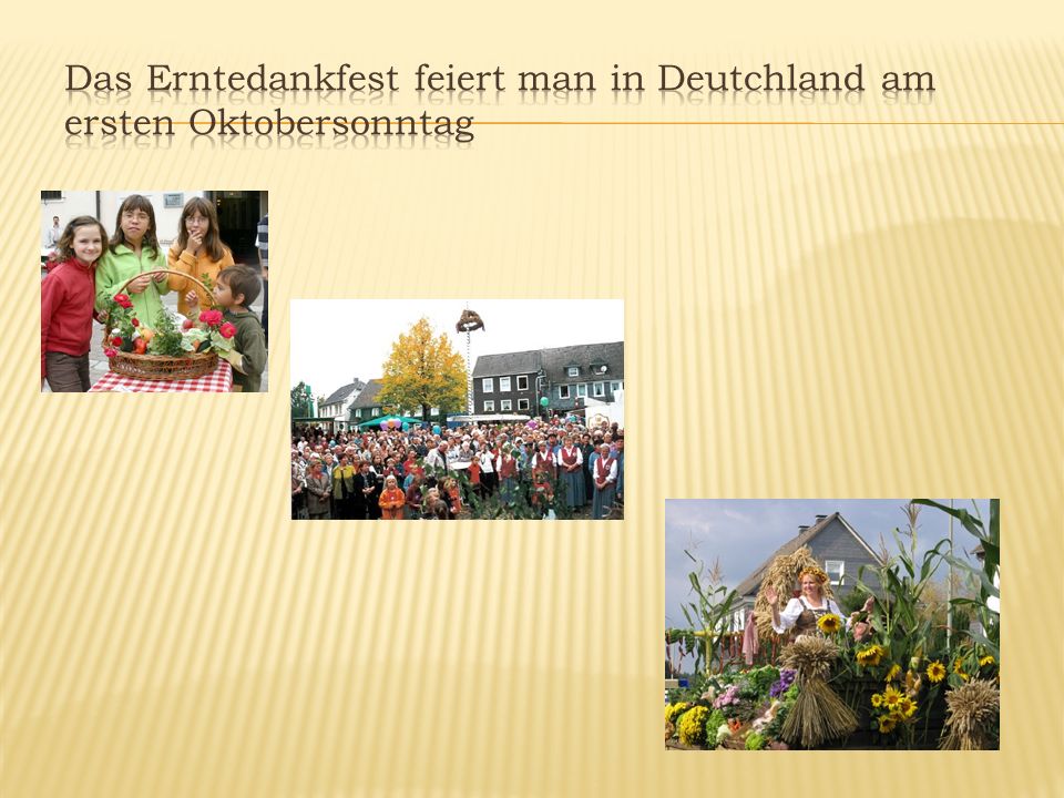 Das Erntedankfest feiert man in Deutchland am ersten Oktobersonntag