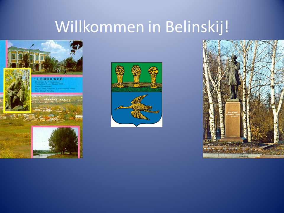 Willkommen in Belinskij!