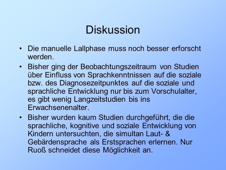 Diskussion Die manuelle Lallphase muss noch besser erforscht werden.