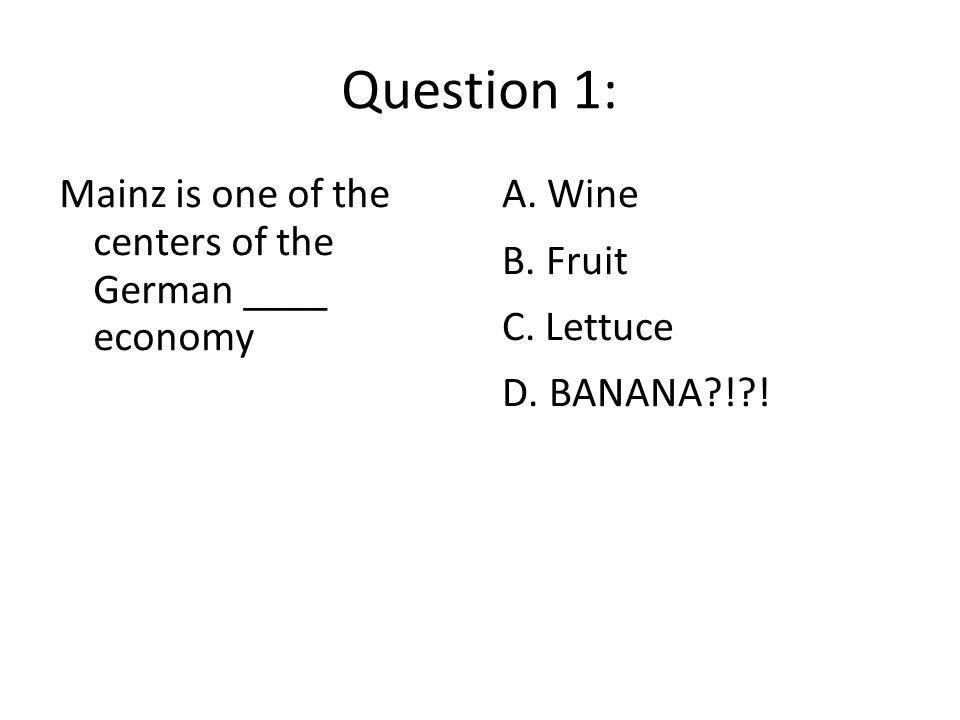 Question 1: Mainz is one of the centers of the German ____ economy