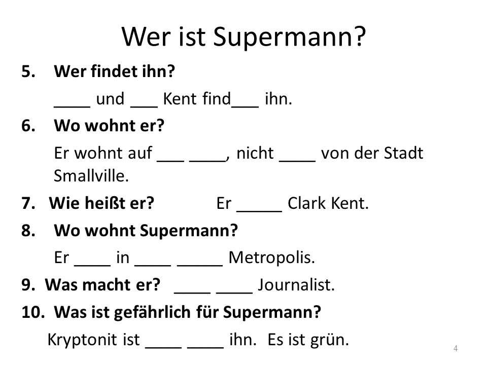Wer ist Supermann Wer findet ihn ____ und ___ Kent find___ ihn.