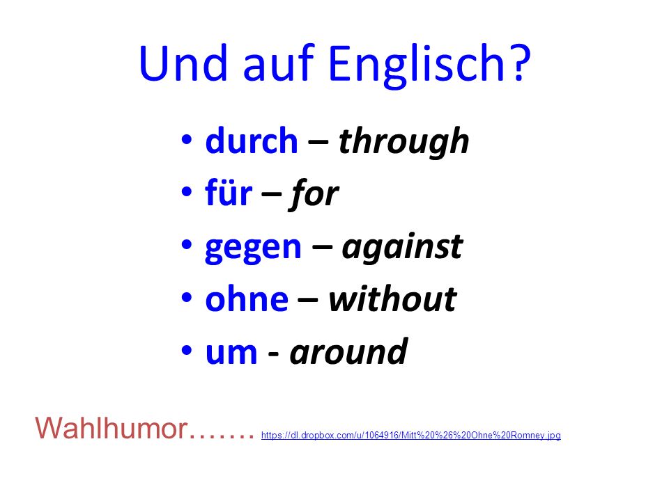 Und auf Englisch durch – through für – for gegen – against