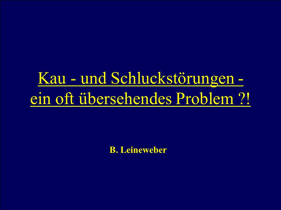 Kau - und Schluckstörungen - ein oft übersehendes Problem !