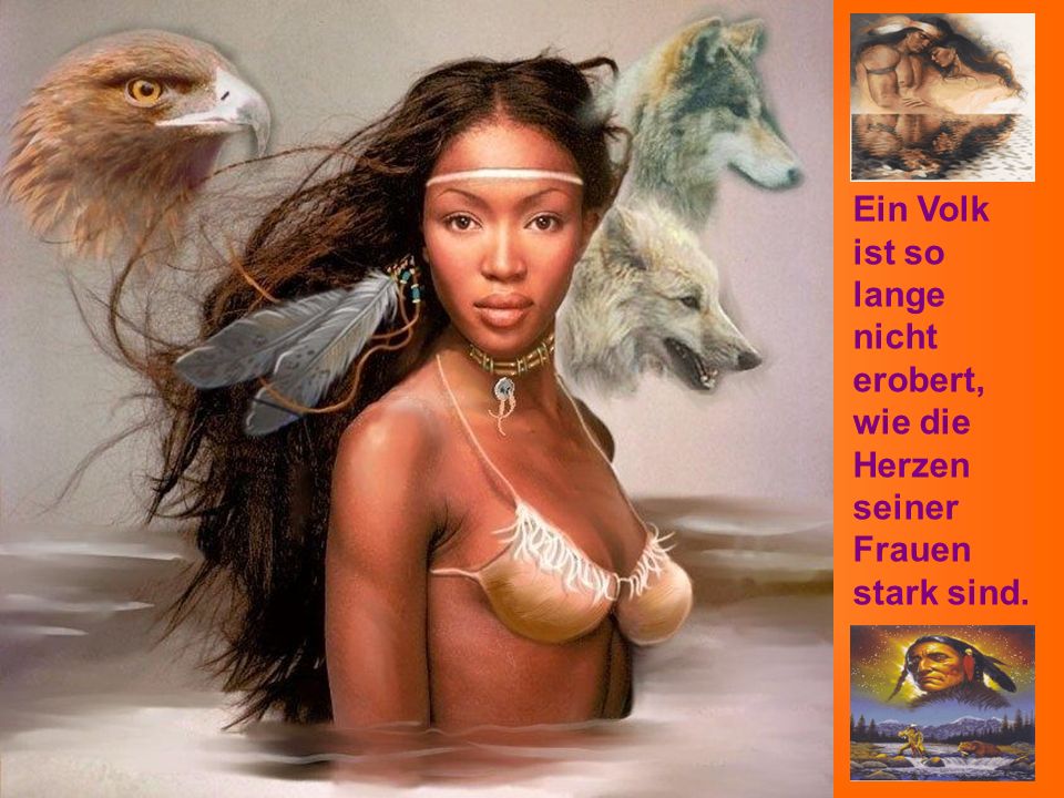Ein Volk ist so lange nicht erobert, wie die Herzen seiner Frauen stark sind.