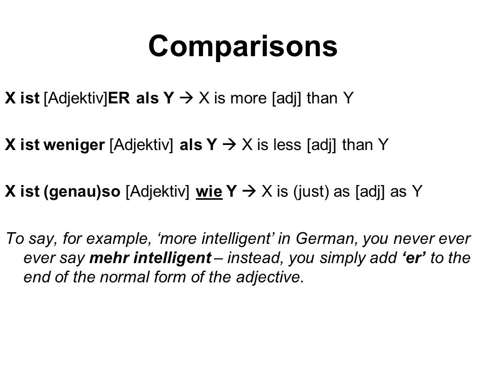 Comparisons X ist [Adjektiv]ER als Y  X is more [adj] than Y