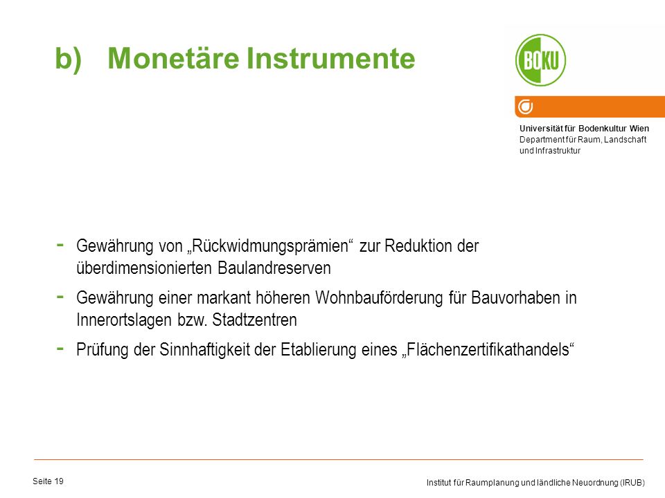 Monetäre Instrumente Gewährung von „Rückwidmungsprämien zur Reduktion der überdimensionierten Baulandreserven.