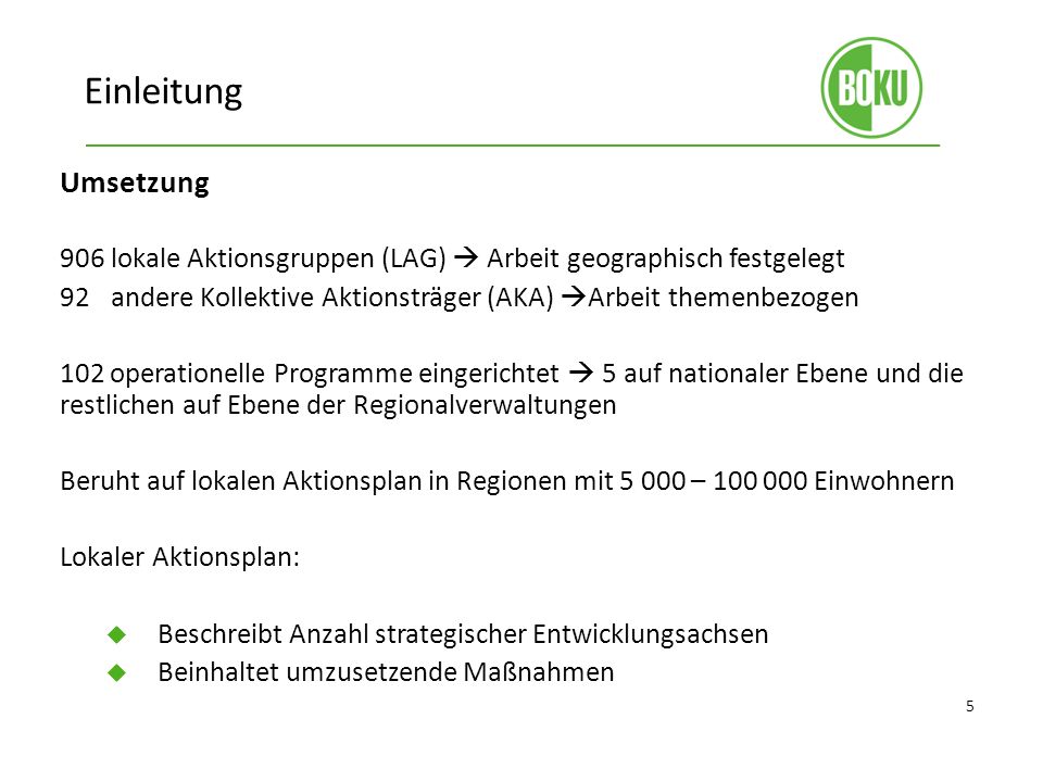 Einleitung Umsetzung. 906 lokale Aktionsgruppen (LAG)  Arbeit geographisch festgelegt.