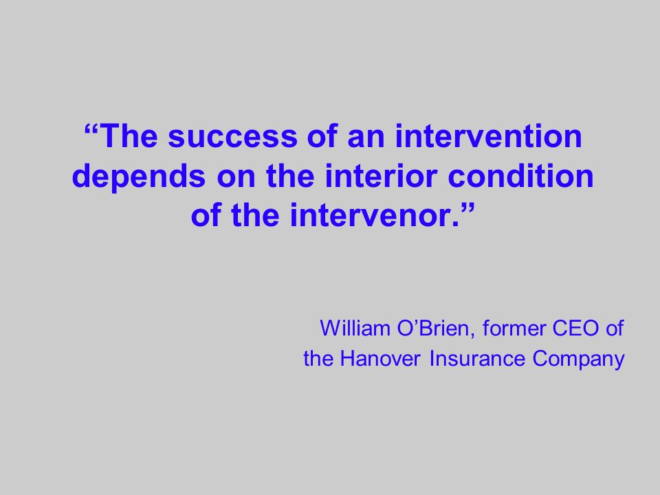 The success of an intervention depends on the interior condition of the intervenor.