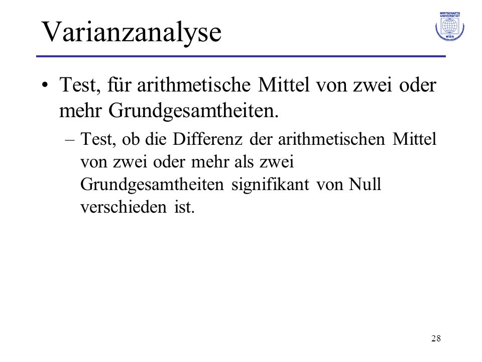 Varianzanalyse Test, für arithmetische Mittel von zwei oder mehr Grundgesamtheiten.